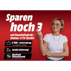 MediaMarkt “Sparen hoch 3” – 100 € Abzug + gratis Lieferung & zinsfreie Finanzierung