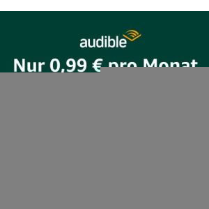 Audible – 3 Monate für je 0,99€/Monat + 15€ Audible-Guthaben